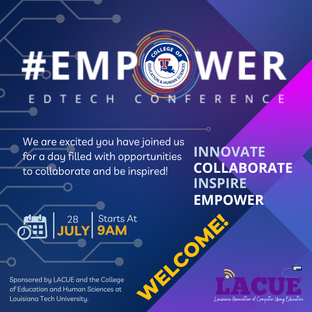 #EMPOWER EdTech Conference July 28, 2023 from 9:00am - 2:00pm. Sponsored by the College of Education and Human Sciences and LACUE.